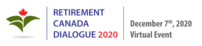 Retirement Canada Dialogue 2020 -- December 7, 2020 - Virtual Event