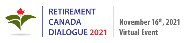 Retirement Canada Dialogue 2021 -- November 16, 2021 - Virtual Event
